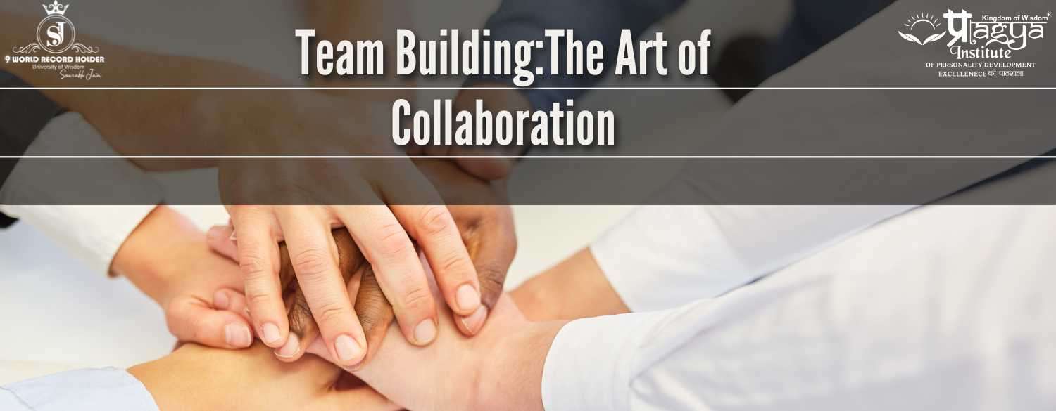 Team Building:The Art of Collaboration